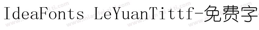 IdeaFonts LeYuanTittf字体转换